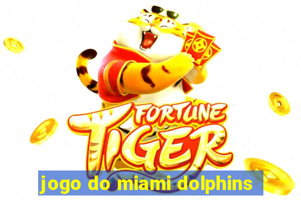 jogo do miami dolphins